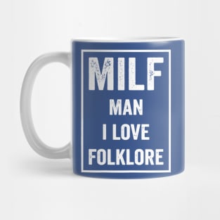 Milf Man I Love Folklore 1 Mug